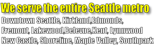 Downtown Seattle, Kirkland,Edmonds,
Fremont, Lakewood,Belevue,Kent, Lynnwood
New Castle, Shoreline, Maple Valley, Southpark